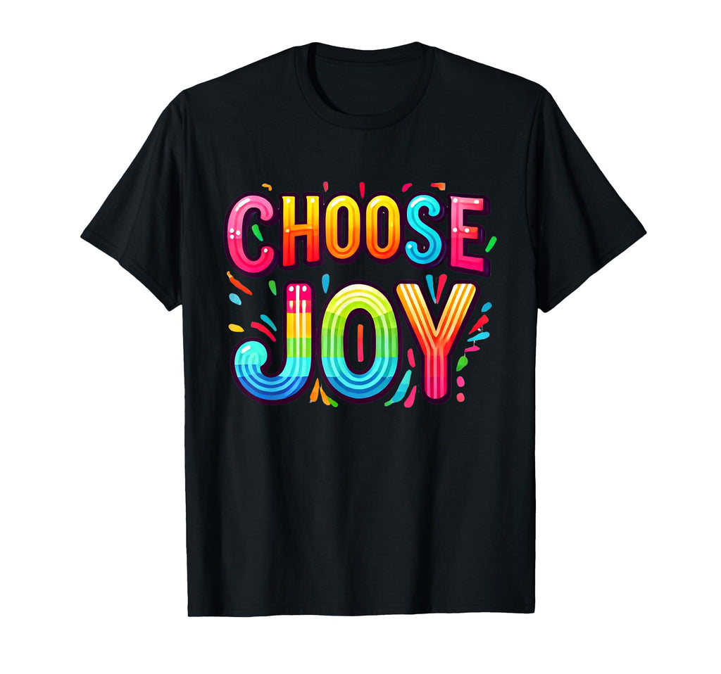 Cheerful Choose Joy T-Shirt - Unique Graphic Men Women - T-Shirt, Sweatshirt, Hoodie