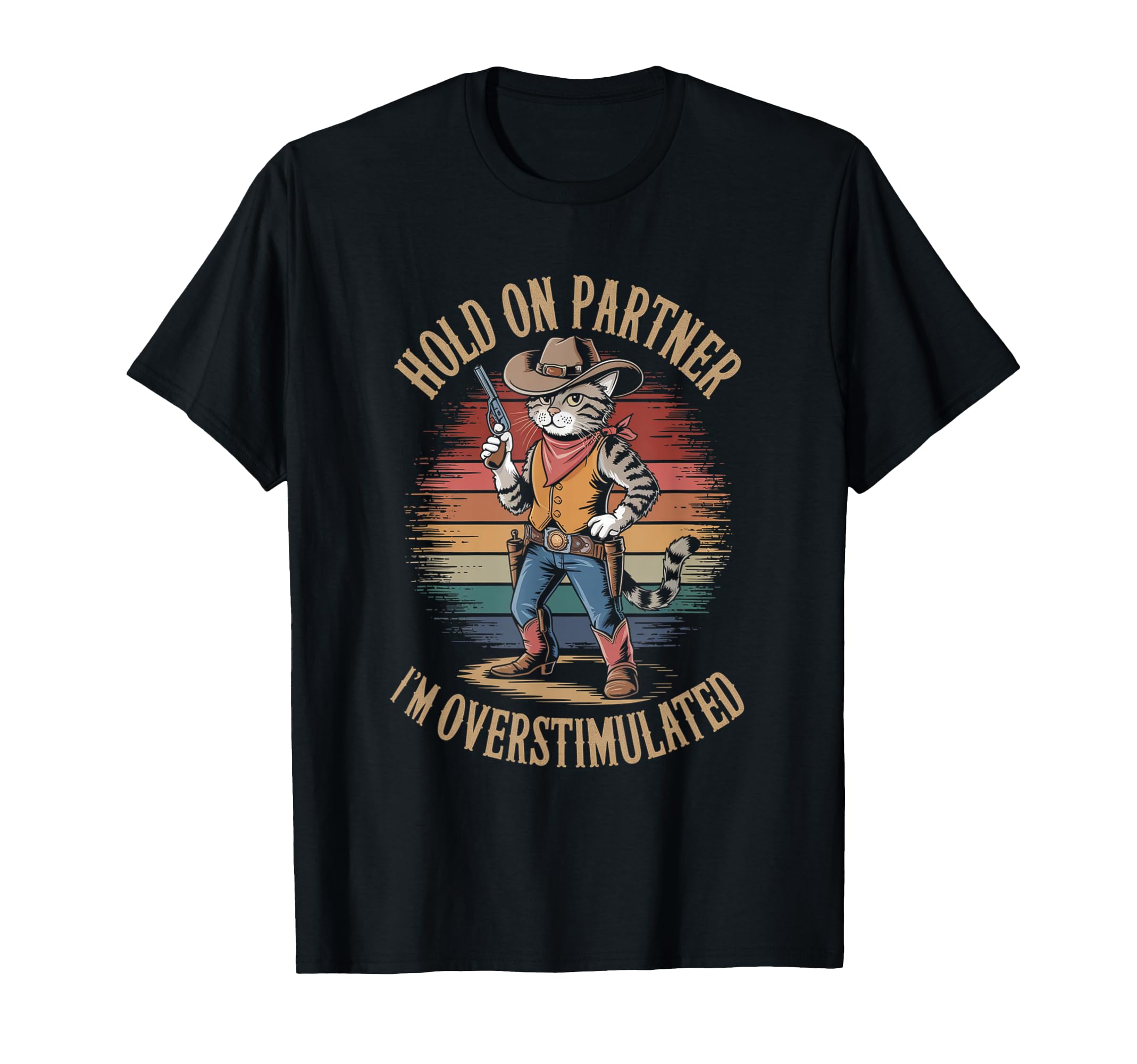 Hold Partner Im Overstimulated Western T-Shirt - Graphic Print for Adults - T-Shirt, Sweatshirt, Hoodie