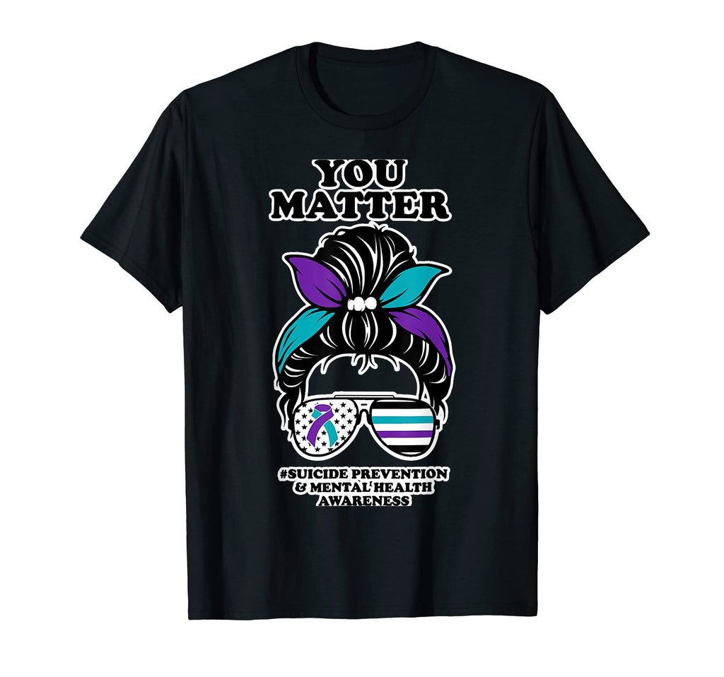 You Matter Suicide Prevention And Mental T-Shirt - Custom Art Print Unisex - T-Shirt, Sweatshirt, Hoodie