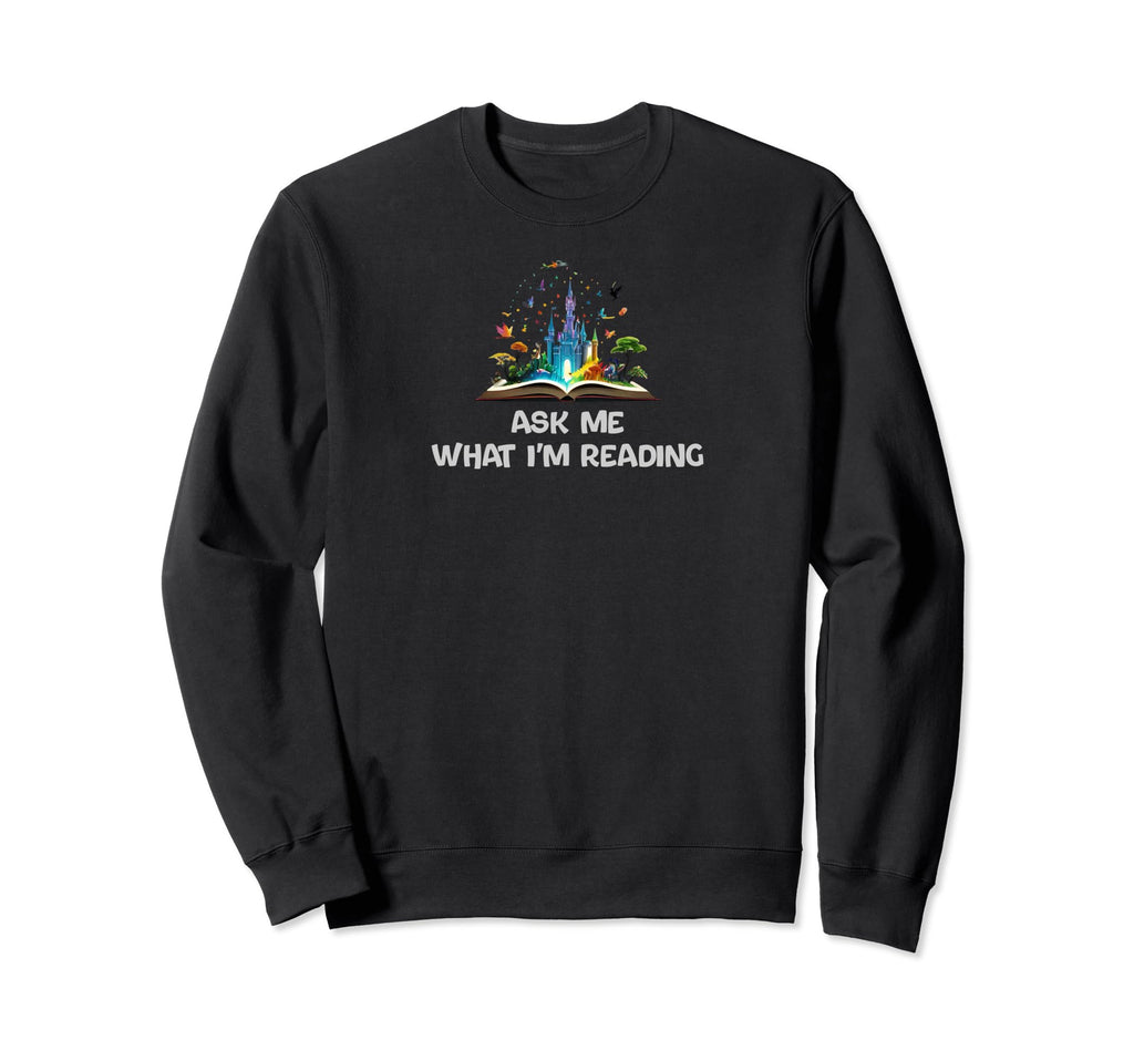 Ask Me What Im Reading Book Sweatshirt - Casual Everyday Wear for Adults - T-Shirt, Sweatshirt, Hoodie