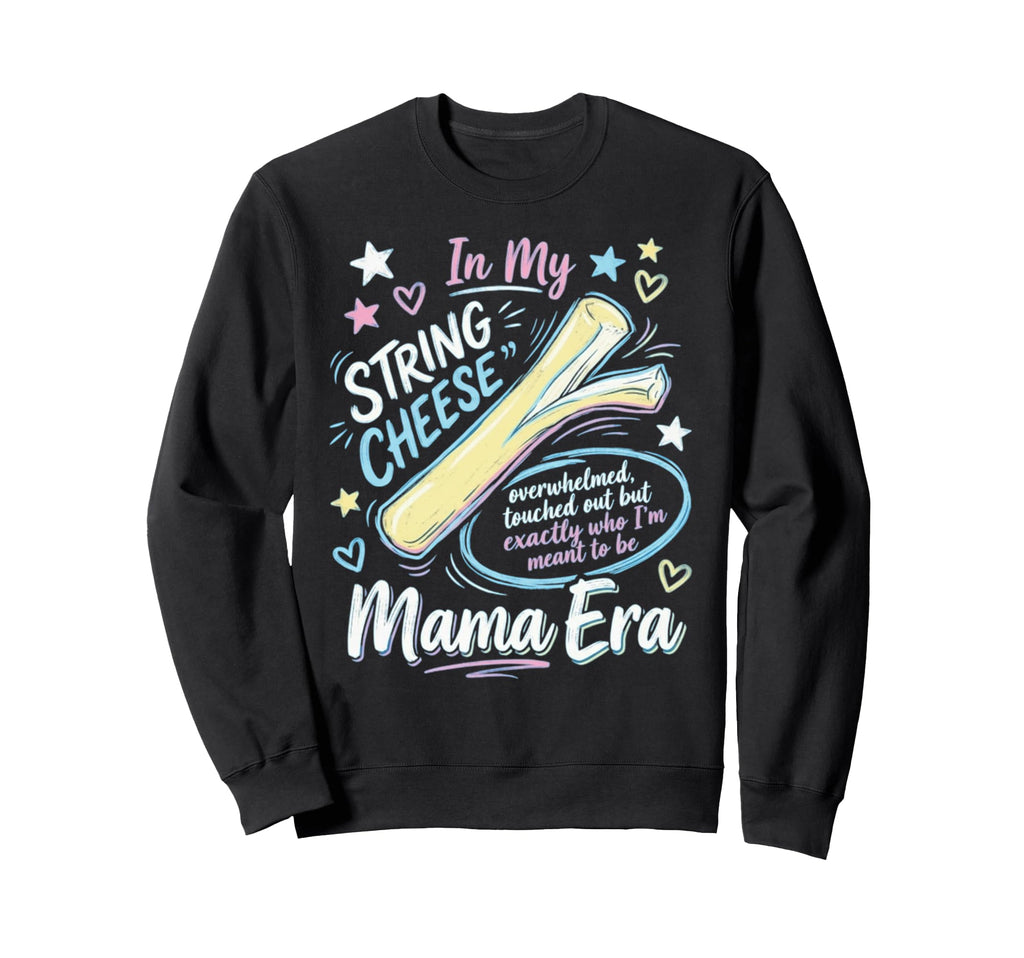 String Cheese Mama Era Funny Sweatshirt - Graphic Print for Adults - T-Shirt, Sweatshirt, Hoodie