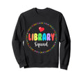 Library Squad Funny School Sweatshirt - Casual Everyday Wear for Adults - T-Shirt, Sweatshirt, Hoodie