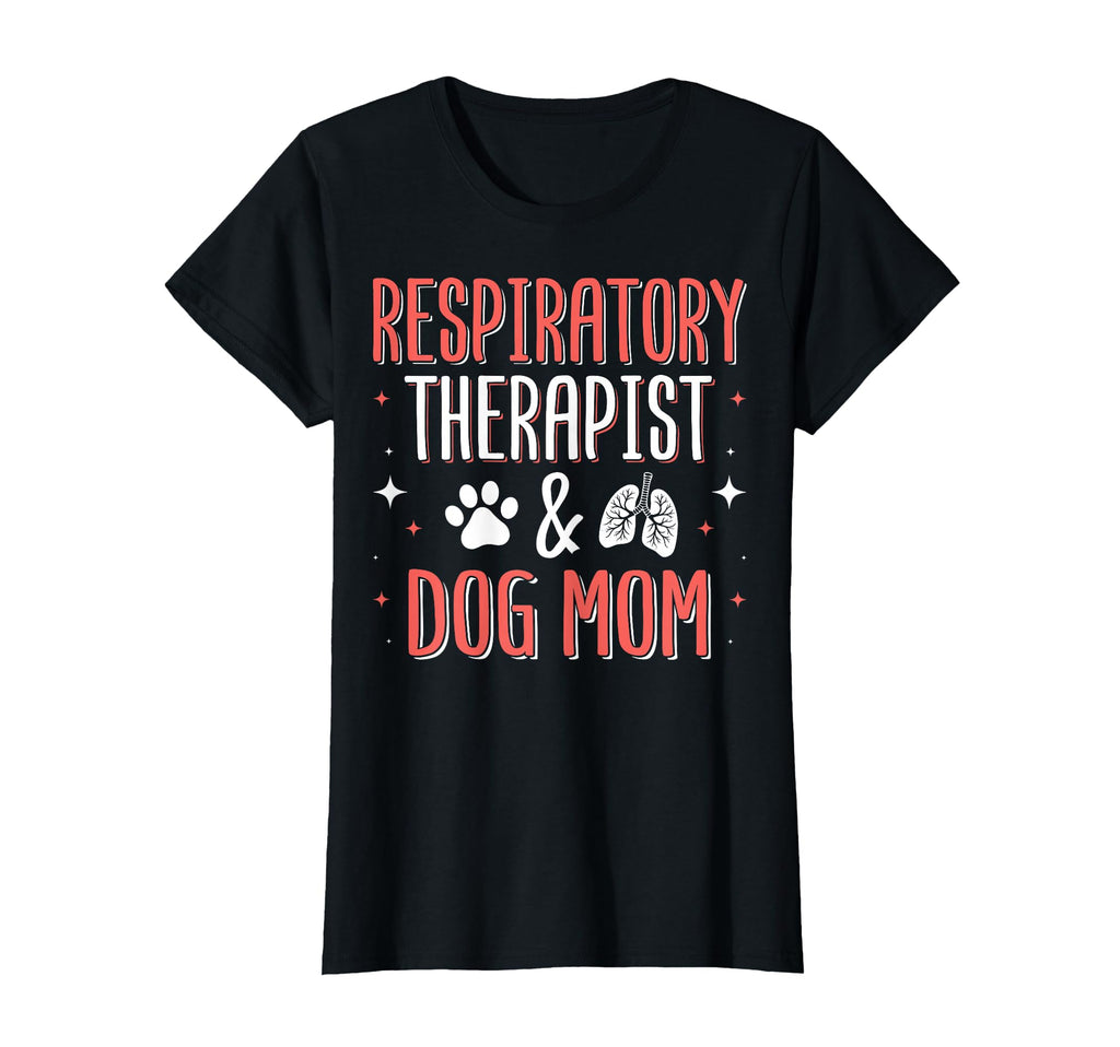 Respiratory Therapy Therapist Dog Mom T-Shirt - Novelty Apparel for Adults - T-Shirt, Sweatshirt, Hoodie