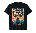 Its Okay To Not Be Okay Mental Health T-Shirt - Novelty Apparel for Adults - T-Shirt, Sweatshirt, Hoodie
