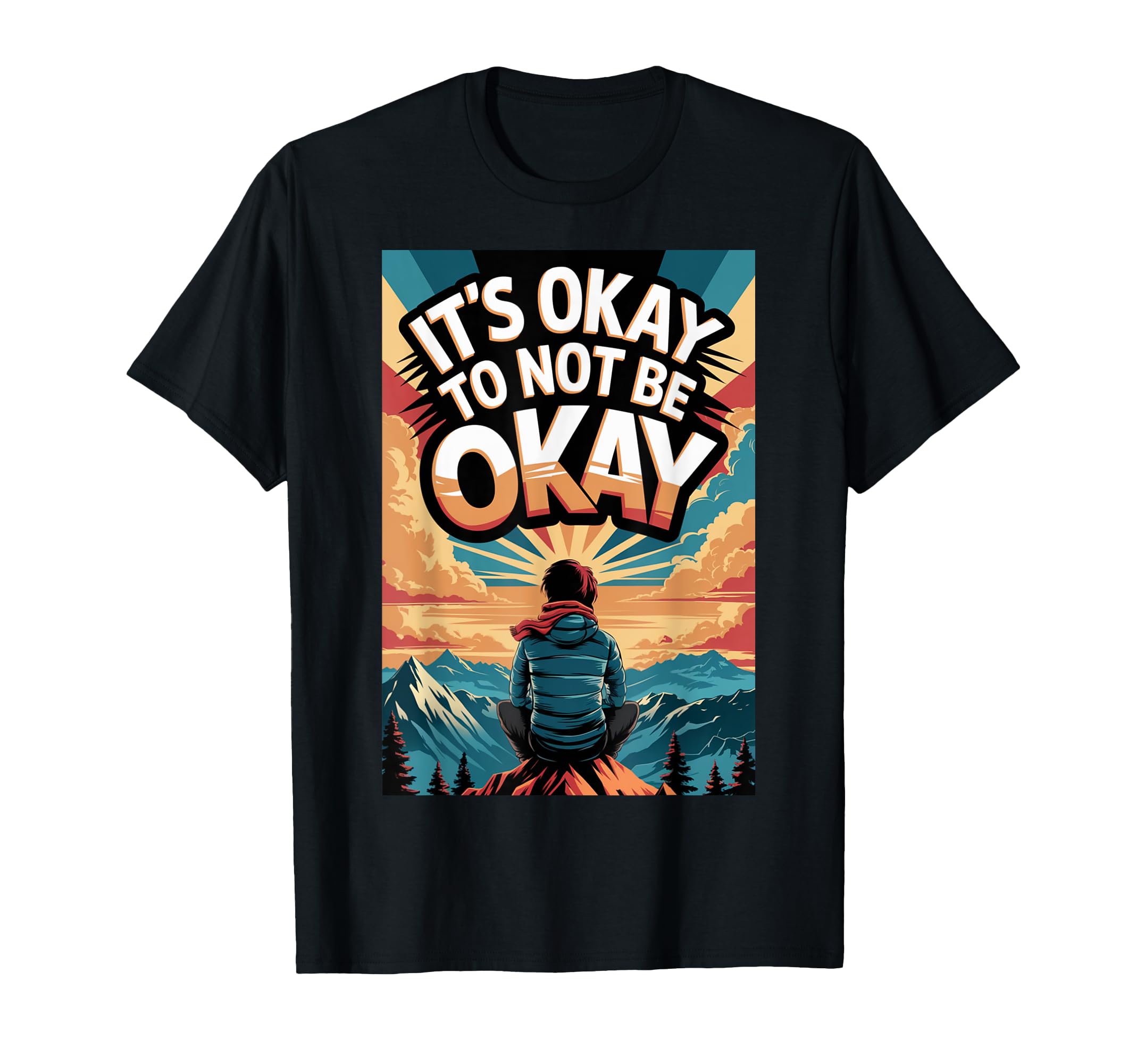 Its Okay To Not Be Okay Mental Health T-Shirt - Novelty Apparel for Adults - T-Shirt, Sweatshirt, Hoodie