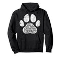 Being Dog Mom Is Better Than Therapy Hoodie - Casual Everyday Wear Unisex - T-Shirt, Sweatshirt, Hoodie