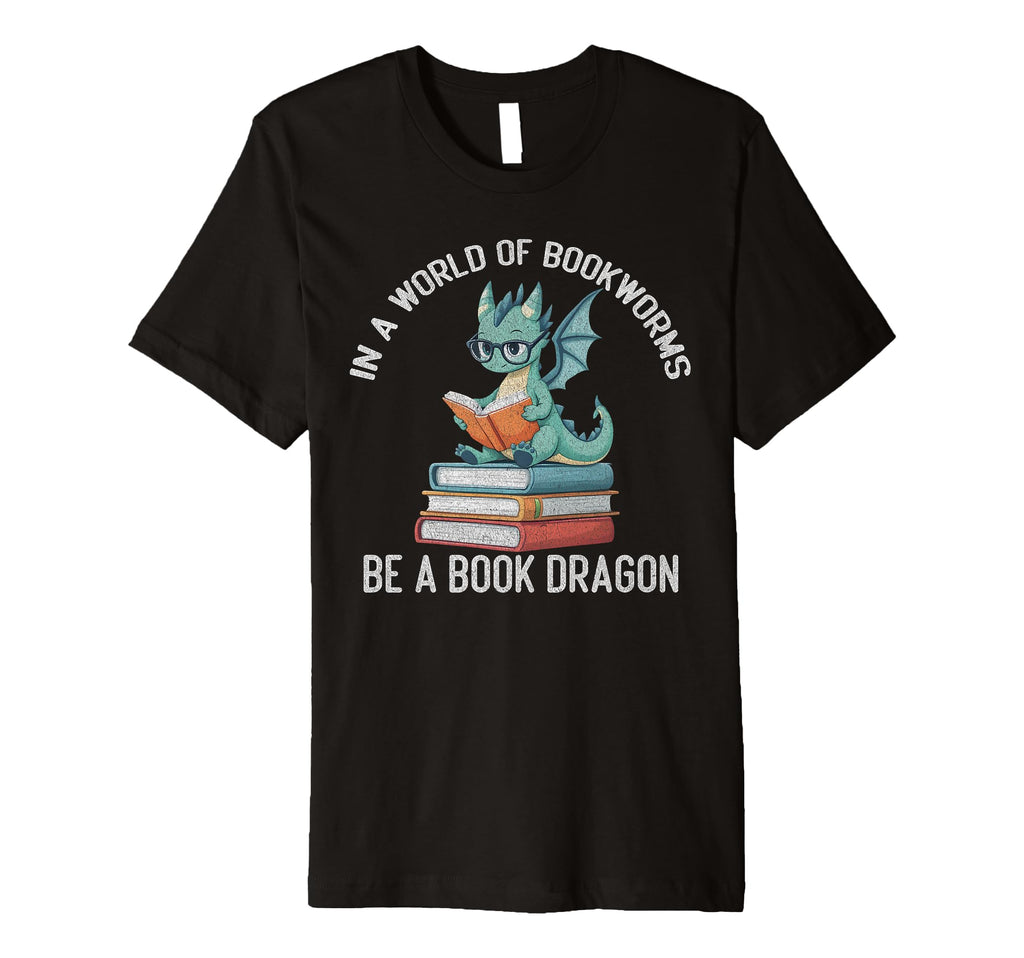 World Full Bookworms Be Book Dragon T-Shirt - Streetwear Style for Adults - T-Shirt, Sweatshirt, Hoodie