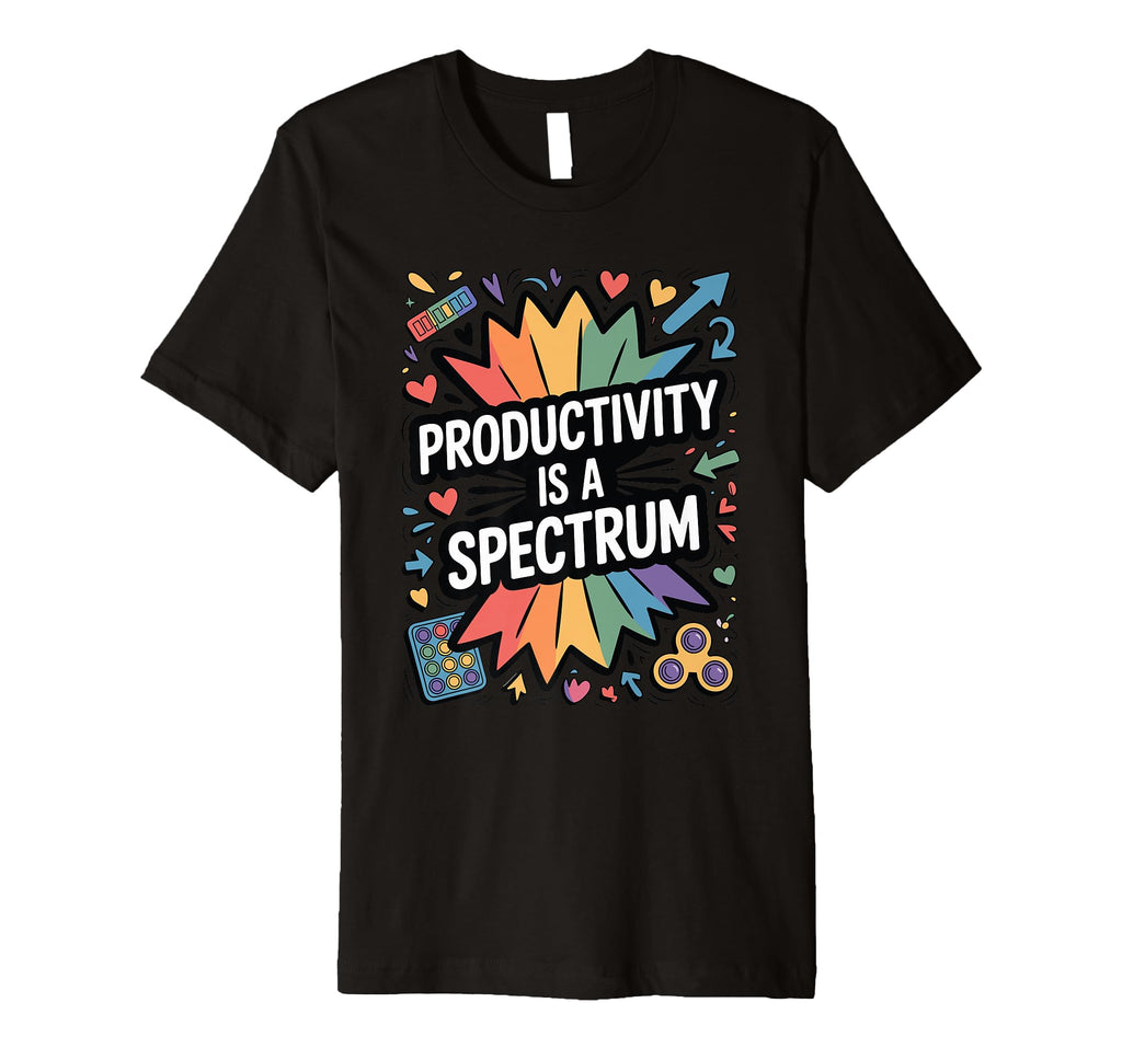 Productivity Is Spectrum Neurodiversity T-Shirt - Minimalist Print Unisex - T-Shirt, Sweatshirt, Hoodie