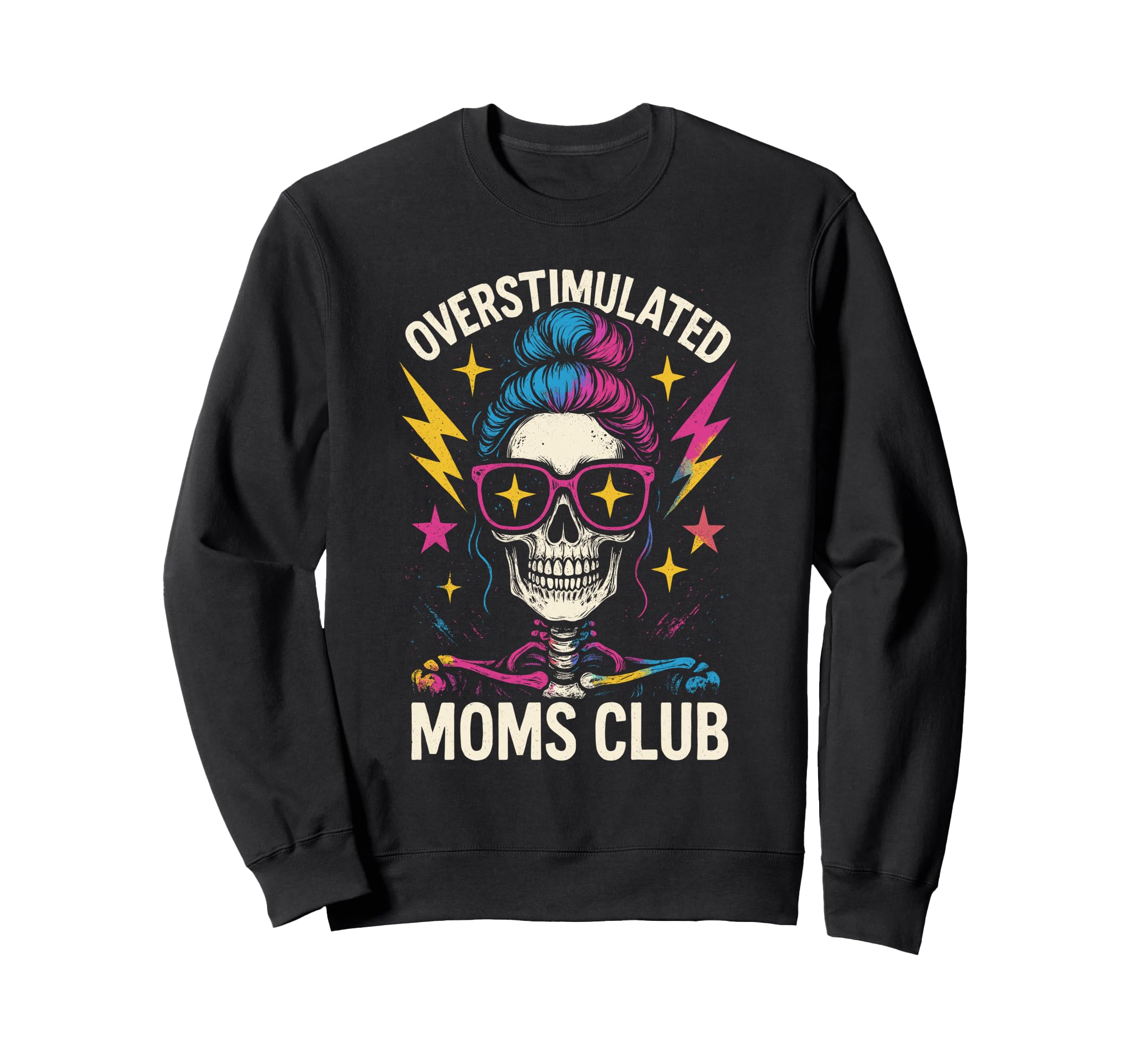 Overstimulated Moms Club Mothers Day Sweatshirt - Trendy Graphic Men Women - T-Shirt, Sweatshirt, Hoodie