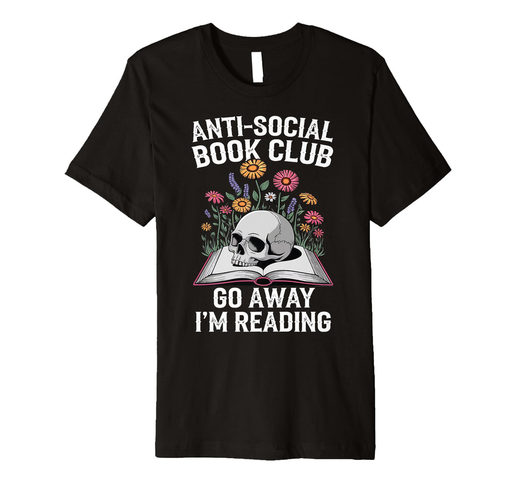 Anti Social Book Club Go Away Im T-Shirt - Aesthetic Graphic Men Women - T-Shirt, Sweatshirt, Hoodie