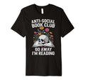 Anti Social Book Club Go Away Im T-Shirt - Aesthetic Graphic Men Women - T-Shirt, Sweatshirt, Hoodie