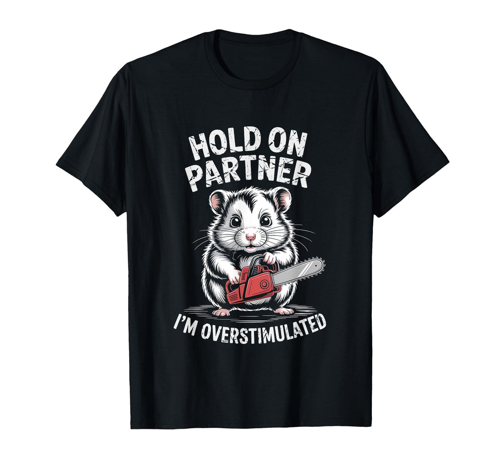 Hamster Mouse W Chainsaw Hold Partner Im T-Shirt - Streetwear Style Unisex - T-Shirt, Sweatshirt, Hoodie