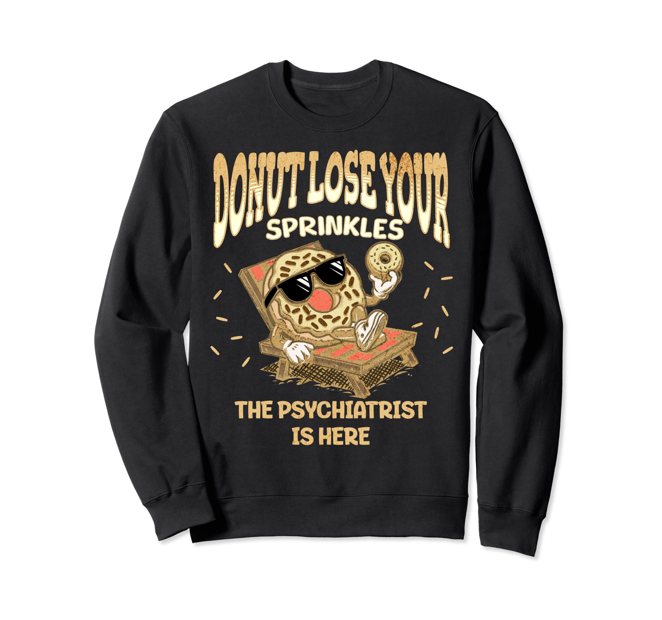 Psychiatrist Doctor Funny Donut Sweatshirt - Streetwear Style Unisex - T-Shirt, Sweatshirt, Hoodie