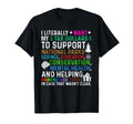 I Literally Want My Tax Dollars To T-Shirt - Unique Graphic Men Women - T-Shirt, Sweatshirt, Hoodie