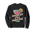 Divorced Still Fabulous Sassy Post Sweatshirt - Minimalist Print Men Women - T-Shirt, Sweatshirt, Hoodie