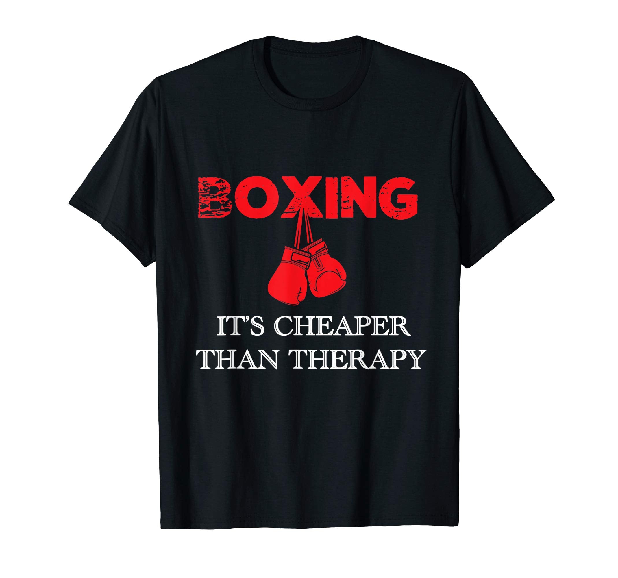 Boxing Its Cheaper Therapy Boxing Gift T-Shirt - Streetwear Style Men Women - T-Shirt, Sweatshirt, Hoodie