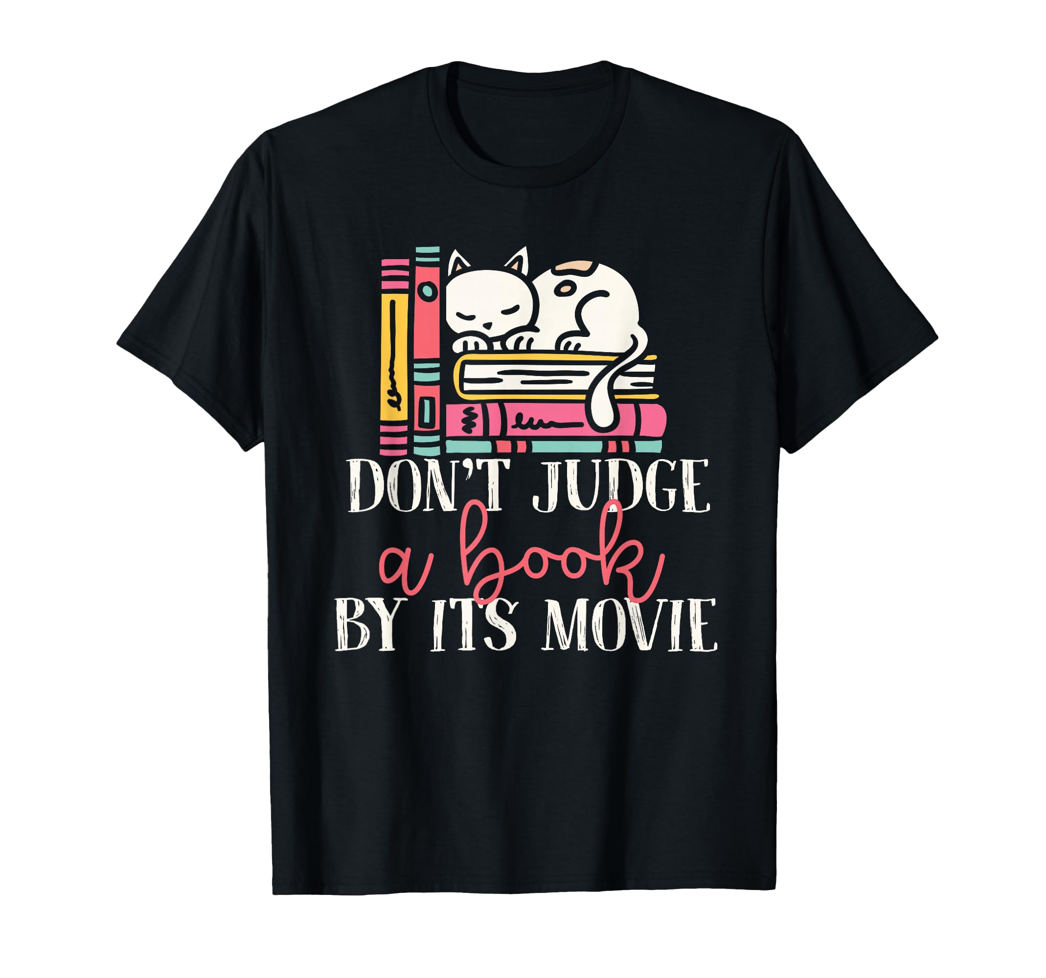 Cat Dont Judge Book Its Movie T-Shirt - Novelty Apparel Men Women - T-Shirt, Sweatshirt, Hoodie