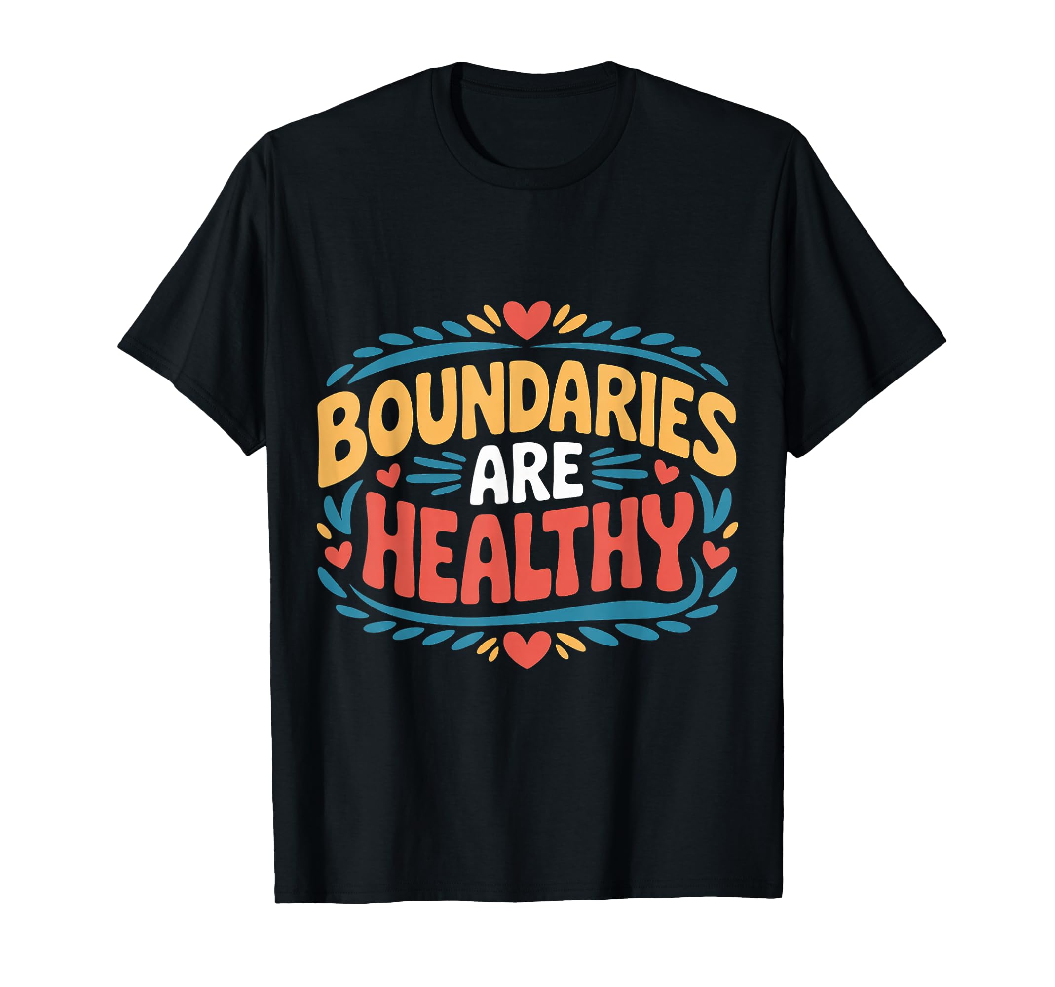 Boundaries Are Healthy Emotional Respect T-Shirt - Graphic Print Men Women - T-Shirt, Sweatshirt, Hoodie