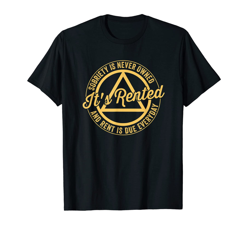 Sobriety Is Never Owned Its Rented T-Shirt - Aesthetic Graphic Men Women - T-Shirt, Sweatshirt, Hoodie