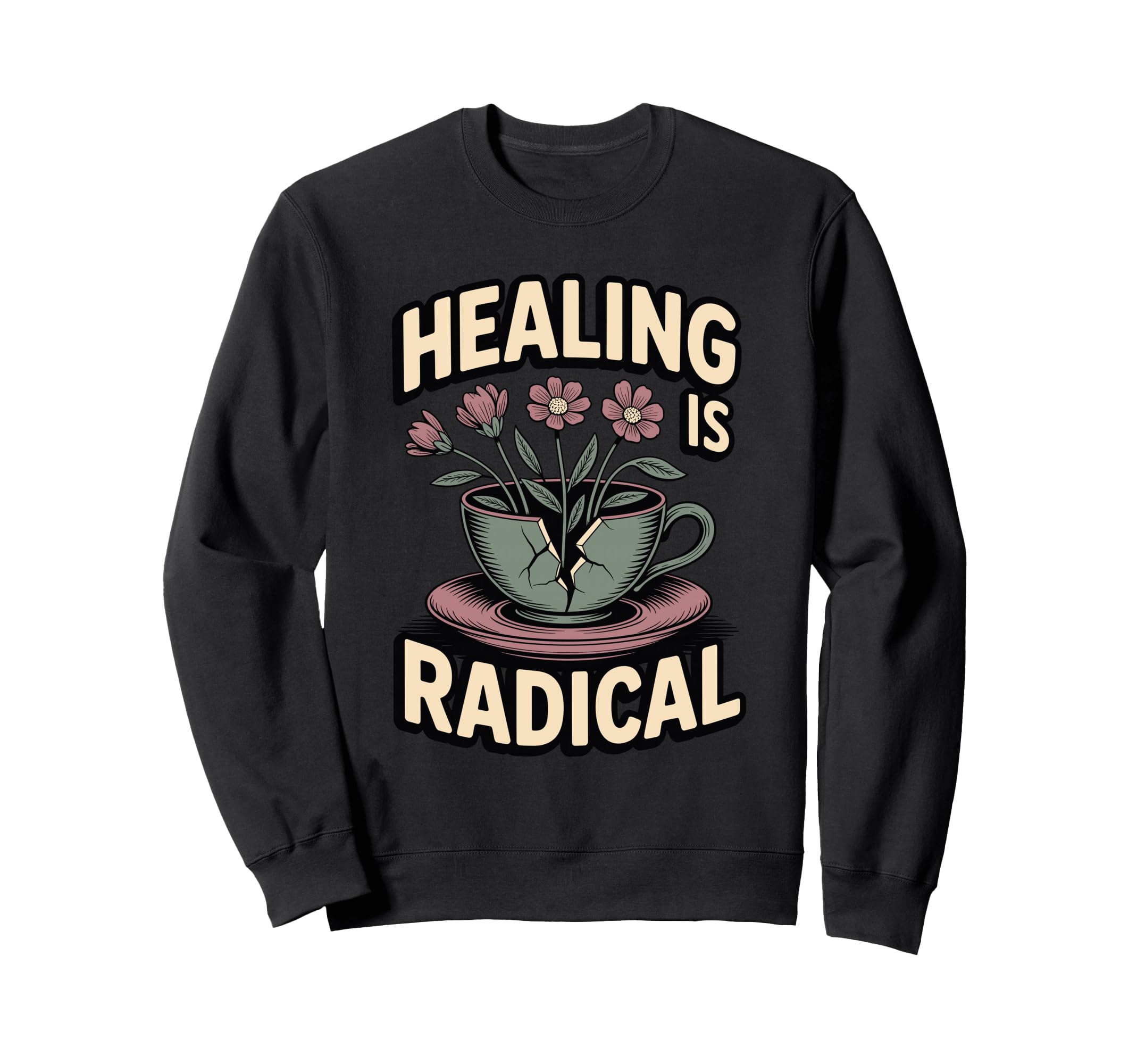 Healing Is Radical Self Care As Sweatshirt - Streetwear Style Unisex - T-Shirt, Sweatshirt, Hoodie