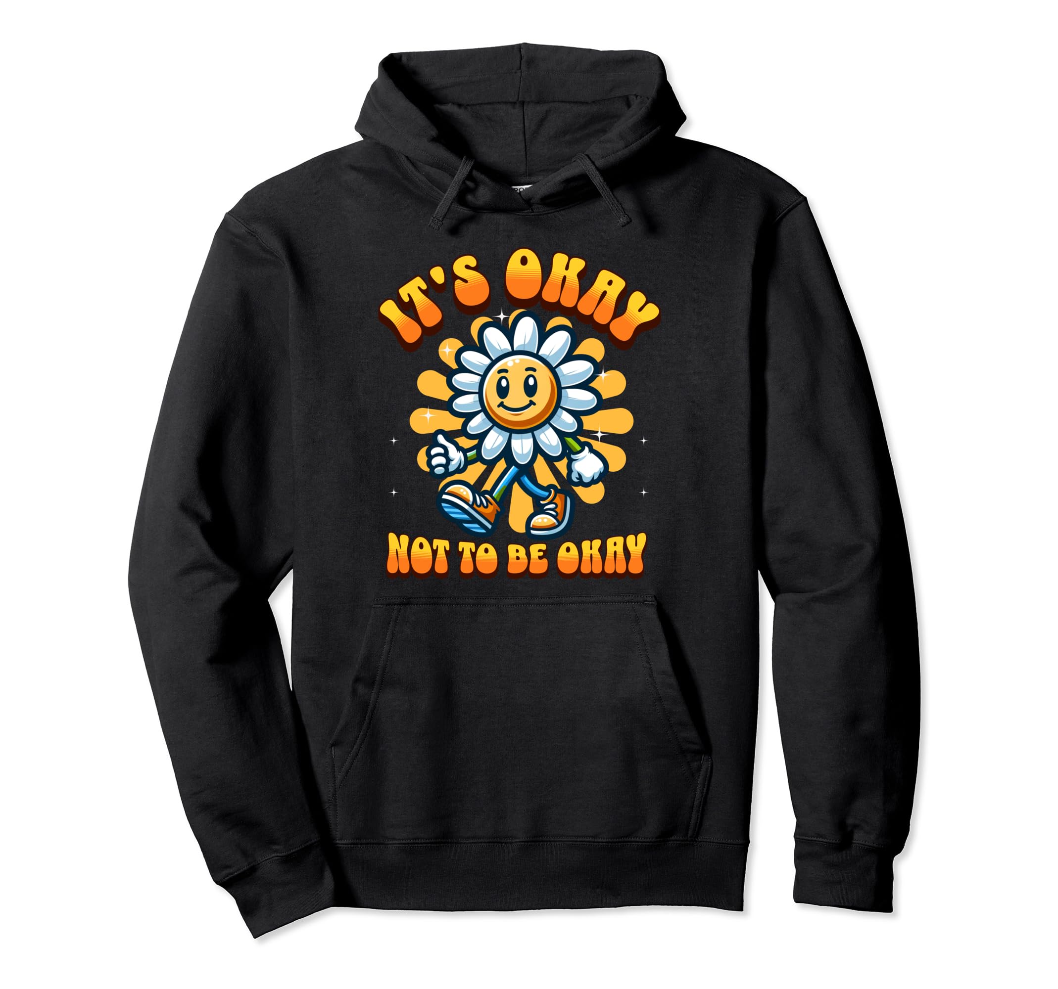 Its Okay To Not Be Okay Groovy Mental Hoodie - Casual Everyday Wear Unisex - T-Shirt, Sweatshirt, Hoodie