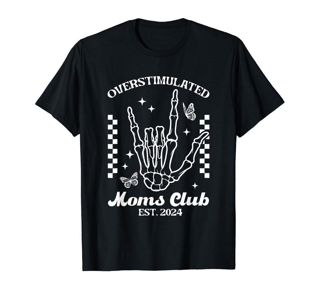 Overstimulated Moms Club Skeleton Skelly T-Shirt - Minimalist Print Unisex - T-Shirt, Sweatshirt, Hoodie