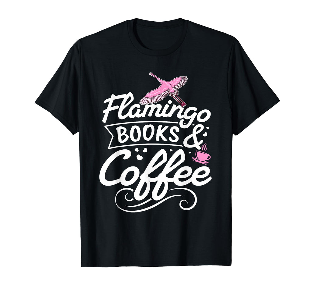 Flamingo Books Coffee Flamingo Lover T-Shirt - Custom Art Print Men Women - T-Shirt, Sweatshirt, Hoodie