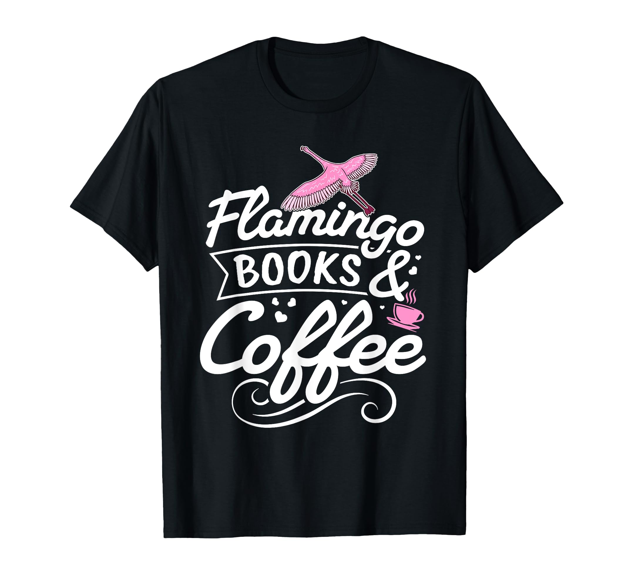Flamingo Books Coffee Flamingo Lover T-Shirt - Custom Art Print Men Women - T-Shirt, Sweatshirt, Hoodie