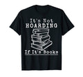 Its Not Hoarding If Its Books Book T-Shirt - Trendy Graphic Men Women - T-Shirt, Sweatshirt, Hoodie