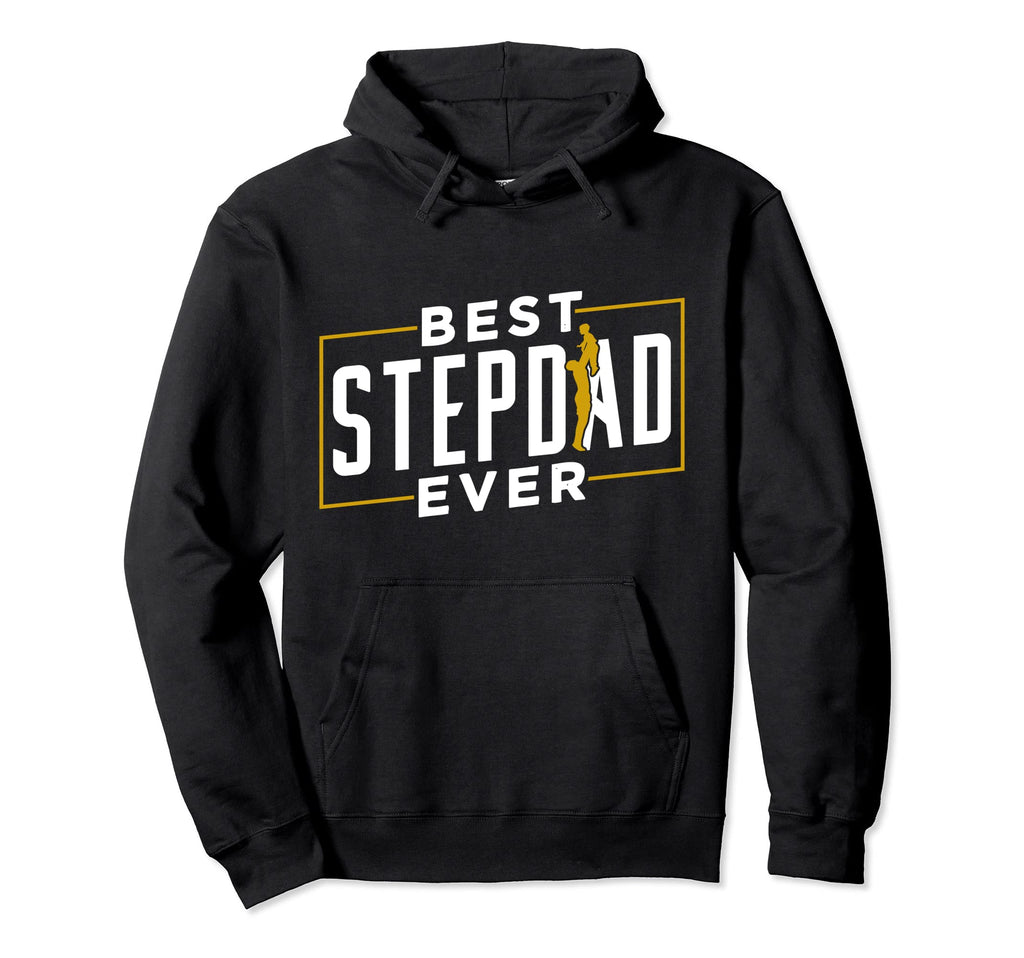 Best Stepdad Ever Sayings Stepfather Hoodie - Graphic Print Men Women - T-Shirt, Sweatshirt, Hoodie