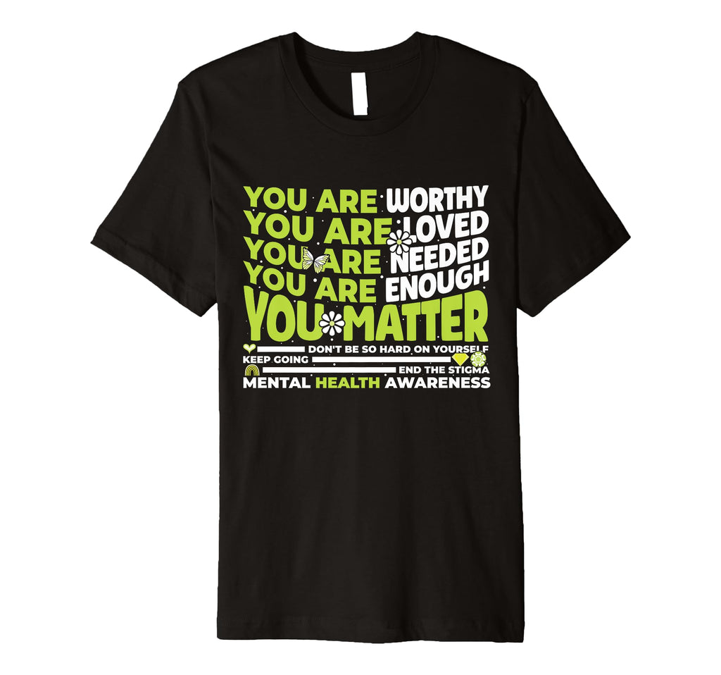 You Are Worthy Loved Needed Enough T-Shirt - Trendy Graphic Men Women - T-Shirt, Sweatshirt, Hoodie