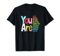 You Are Kind Brave Smart Helpful T-Shirt - Fun Novelty Design Men Women - T-Shirt, Sweatshirt, Hoodie