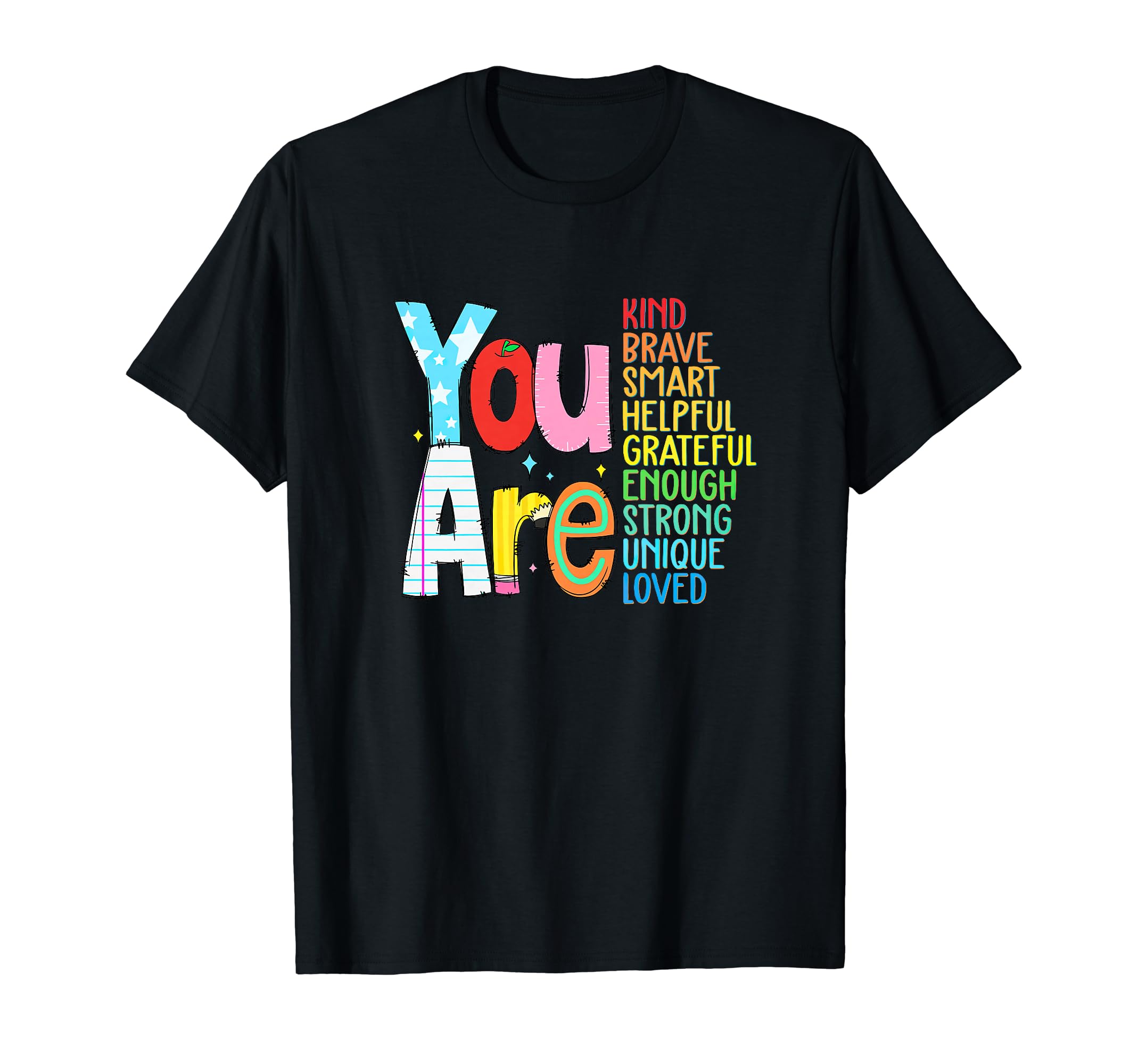 You Are Kind Brave Smart Helpful T-Shirt - Fun Novelty Design Men Women - T-Shirt, Sweatshirt, Hoodie