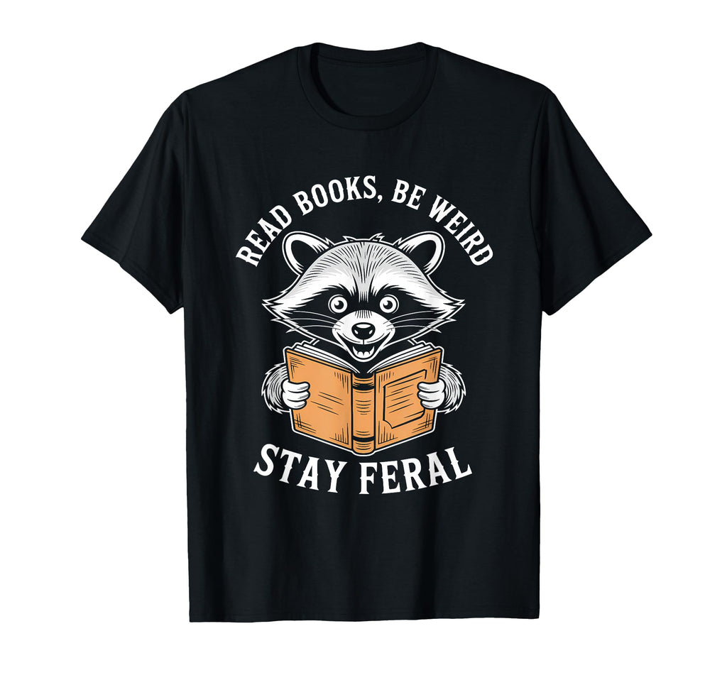 Read Books Be Weird Stay Feral T-Shirt - Aesthetic Graphic for Adults - T-Shirt, Sweatshirt, Hoodie