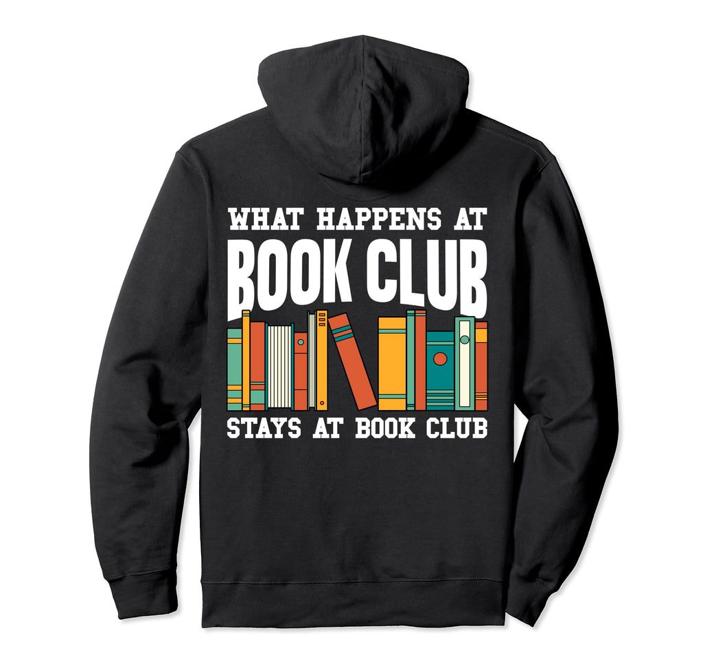 What Happens Book Club Stays Book Club Hoodie - Novelty Apparel Unisex - T-Shirt, Sweatshirt, Hoodie