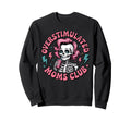 Overstimulated Moms Club Mothers Sweatshirt - Novelty Apparel for Adults - T-Shirt, Sweatshirt, Hoodie