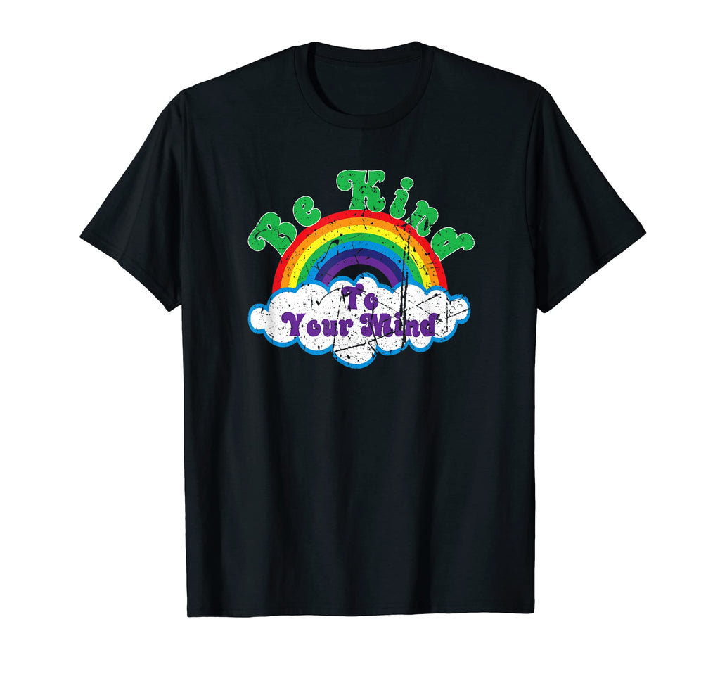 Be Kind To Your Mind Mental Health T-Shirt - Fun Novelty Design Men Women - T-Shirt, Sweatshirt, Hoodie