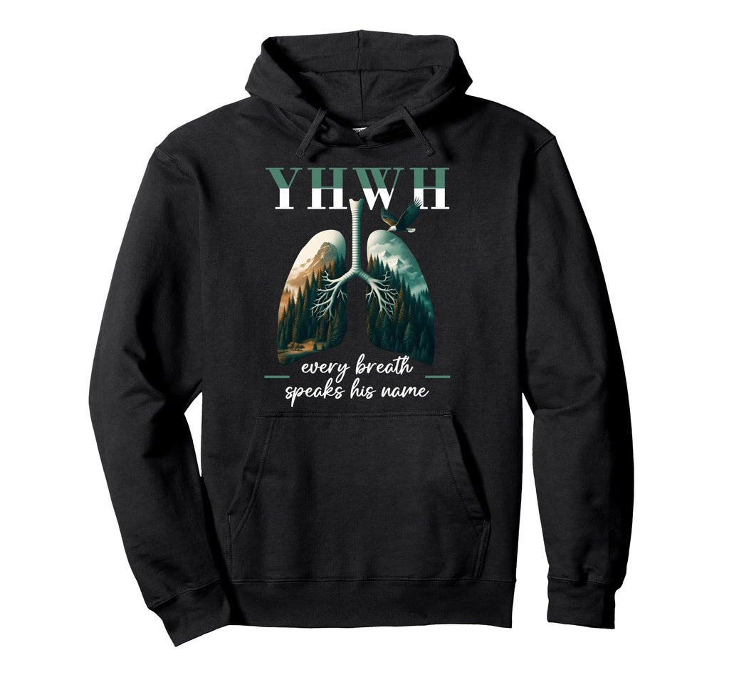 Yhwh Lungs Christian Every Breath Hoodie - Custom Art Print for Adults - T-Shirt, Sweatshirt, Hoodie