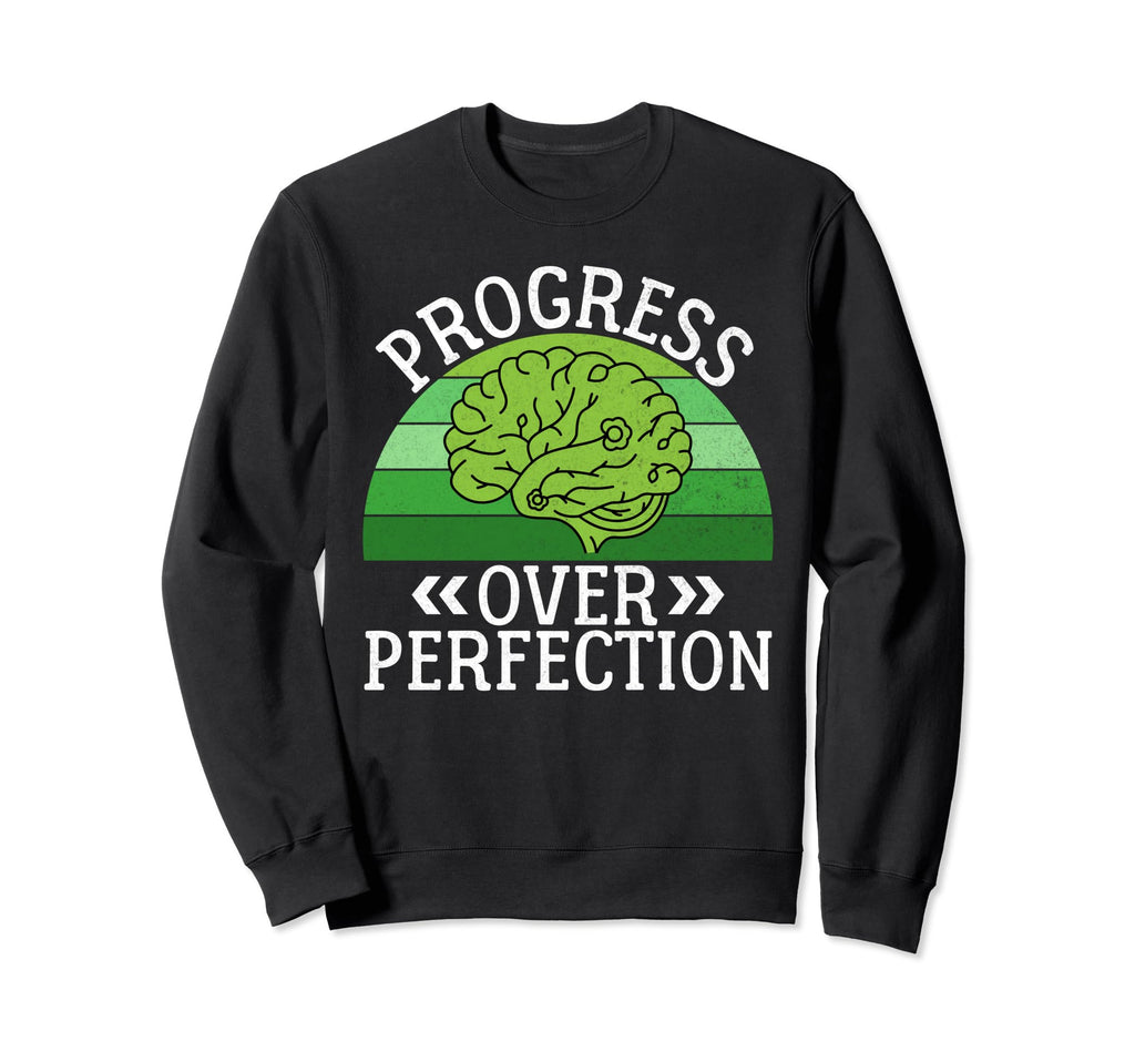 Progress Over Perfection Mental Sweatshirt - Unique Graphic for Adults - T-Shirt, Sweatshirt, Hoodie