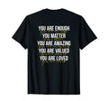 You Are Enough You Matter Mental Health T-Shirt - Unique Graphic Unisex - T-Shirt, Sweatshirt, Hoodie