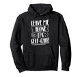 Leave Me Alone Its Self Care Hoodie - Aesthetic Graphic Men Women - T-Shirt, Sweatshirt, Hoodie