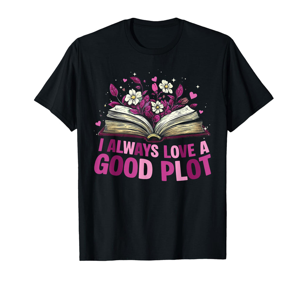 I Always Love Good Plot Book Reader Book T-Shirt - Trendy Graphic Unisex - T-Shirt, Sweatshirt, Hoodie