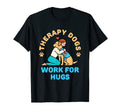 Therapy Dogs Work Hugs Dog Handler T-Shirt - Casual Everyday Wear Unisex - T-Shirt, Sweatshirt, Hoodie