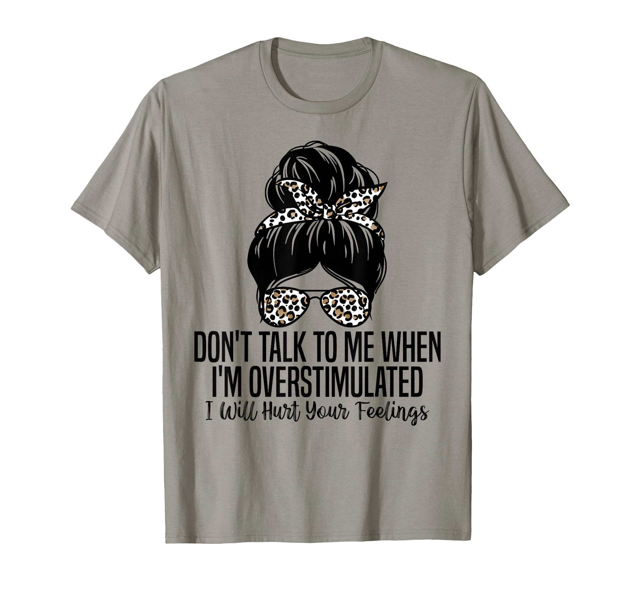 Dont Talk To Me When Im Overstimulated T-Shirt - Graphic Print Men Women - T-Shirt, Sweatshirt, Hoodie