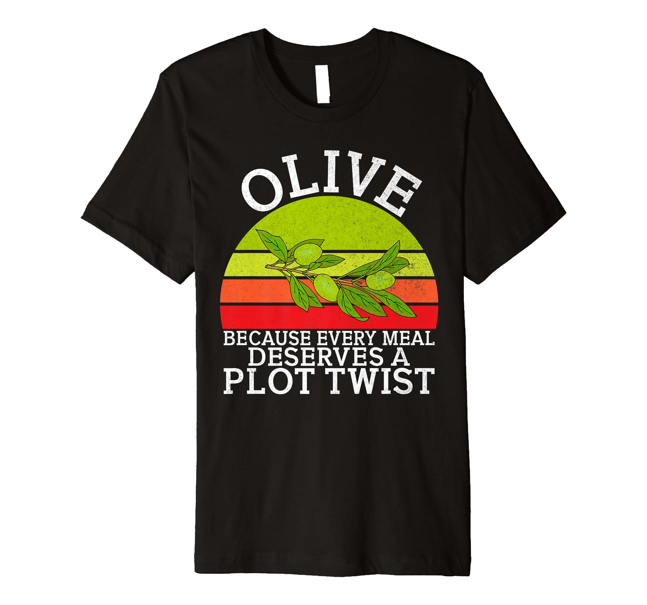 Olive Because Every Meal Deserves T-Shirt - Streetwear Style for Adults - T-Shirt, Sweatshirt, Hoodie