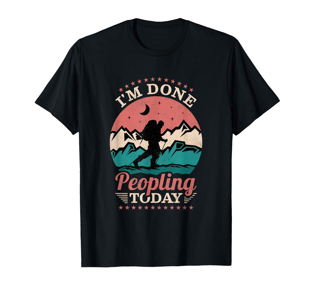 Im Done Peopling Today Introvert Hiking T-Shirt - Graphic Print Unisex - T-Shirt, Sweatshirt, Hoodie