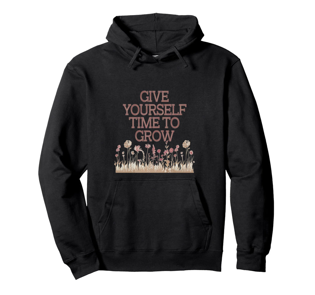 Give Yourself Time To Grow Garden Hoodie - Fun Novelty Design Men Women - T-Shirt, Sweatshirt, Hoodie