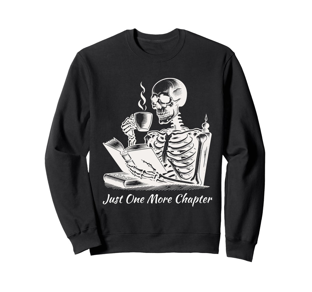 Skeleton Just One More Chapter Sweatshirt - Aesthetic Graphic Men Women - T-Shirt, Sweatshirt, Hoodie