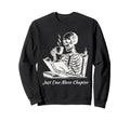 Skeleton Just One More Chapter Sweatshirt - Aesthetic Graphic Men Women - T-Shirt, Sweatshirt, Hoodie