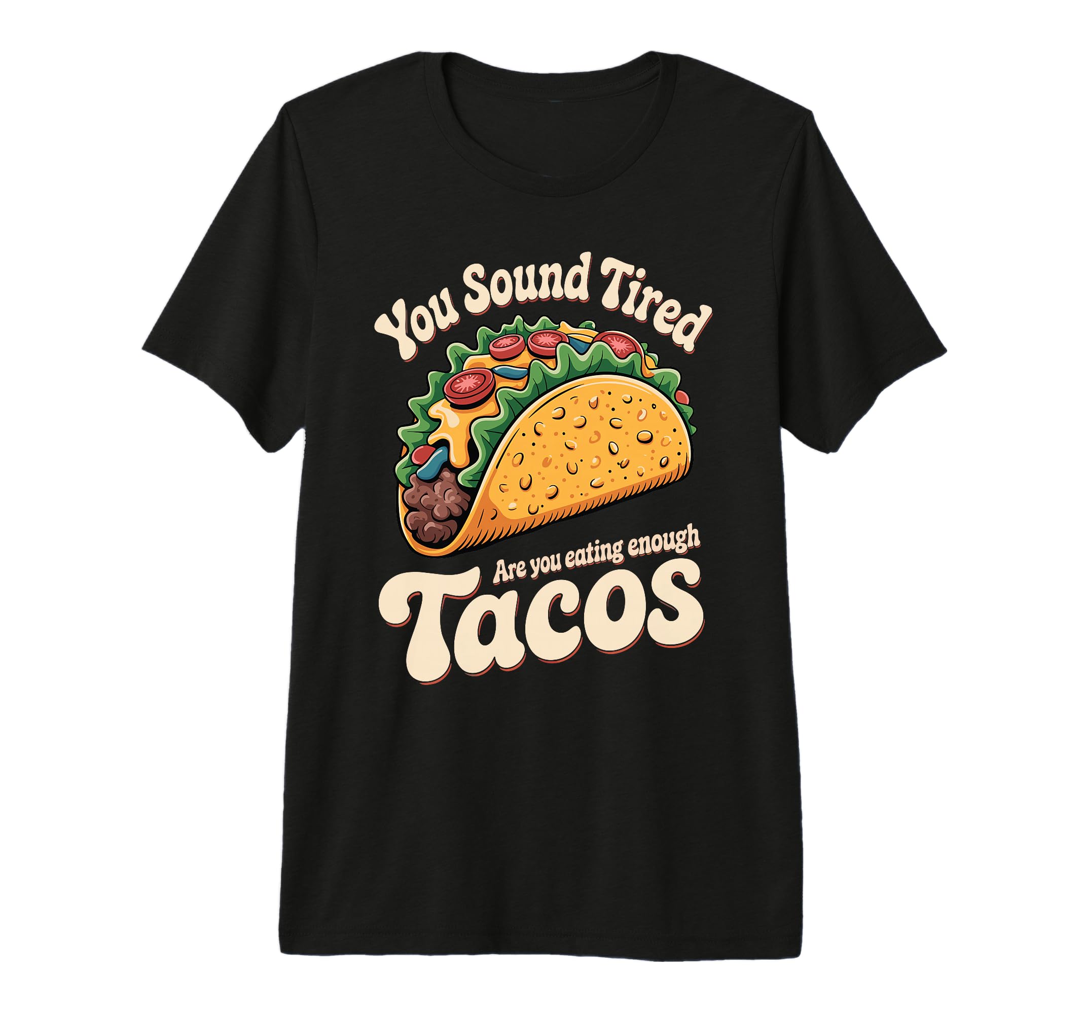 You Sound Tired Are You Eating T-Shirt - Fun Novelty Design Men Women - T-Shirt, Sweatshirt, Hoodie